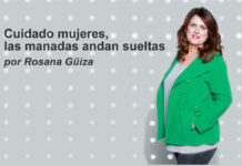 Cuidado mujeres, las manadas andan sueltas, por Rosana Güiza