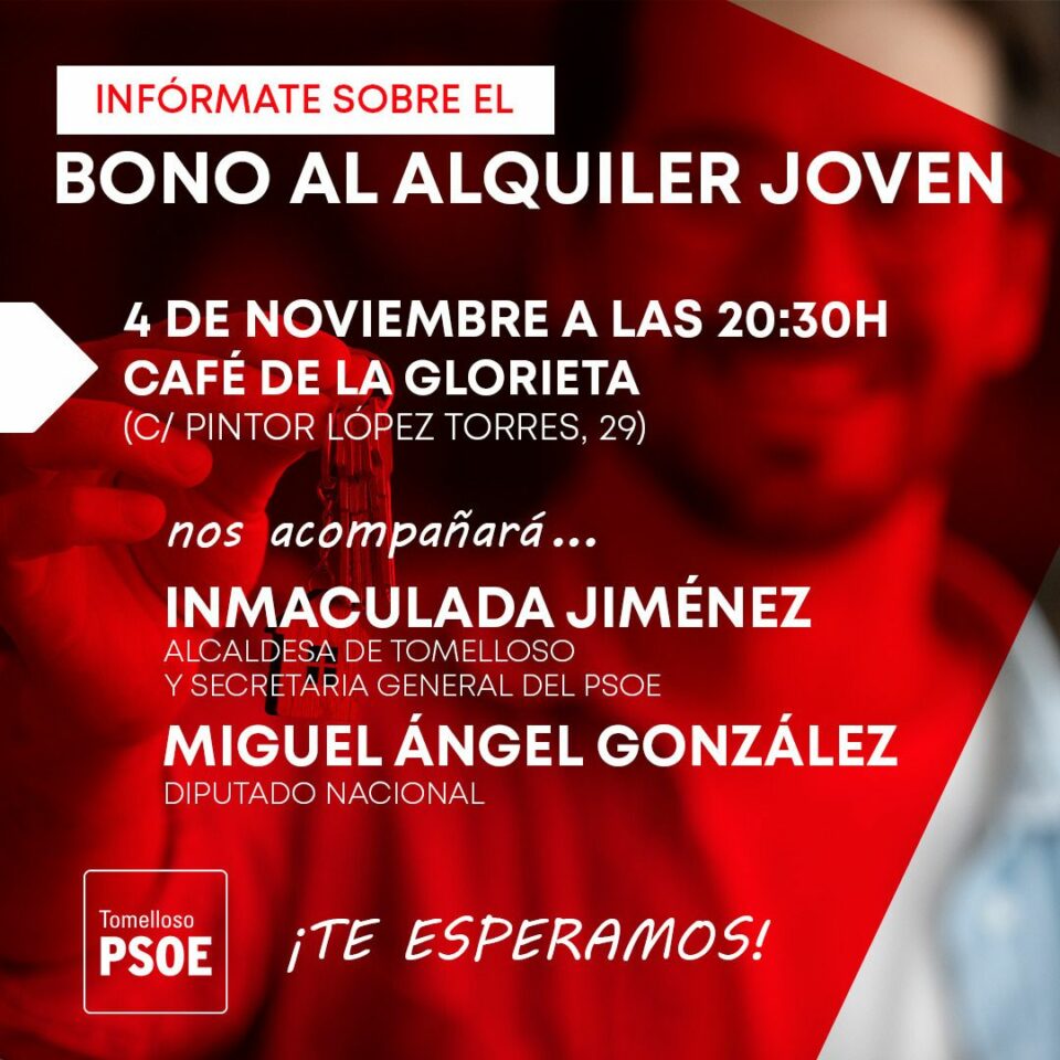 El Partido Socialista de Tomelloso organiza una charla informativa para informar sobre sobre el Bono Alquiler Joven