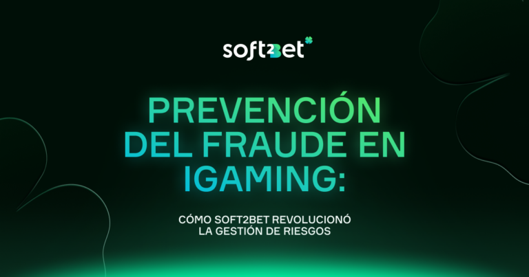 Prevención del fraude en iGaming: Cómo Soft2Bet revolucionó la gestión de riesgos